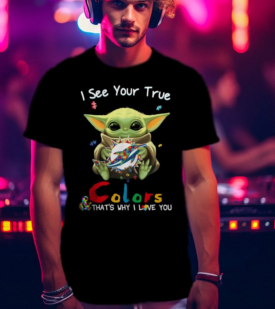 I See Your True Colors Miami Dolphins Baby Yoda T-Shirt