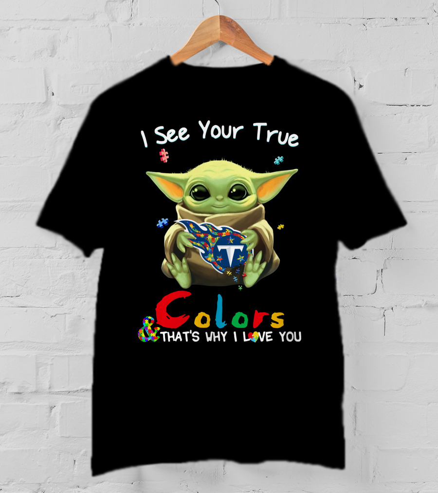 I See Your True Colors That's Why I Love You Tennessee Titans Baby Yoda Puzzle T-Shirt