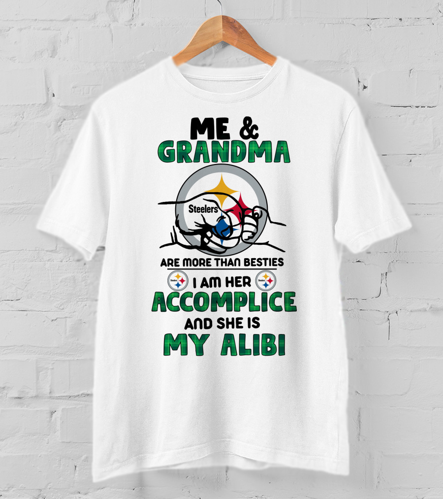 Me And Grandma Steelers Are More Than Besties I Am Her Accomplice And She Is My Alibi T-Shirt