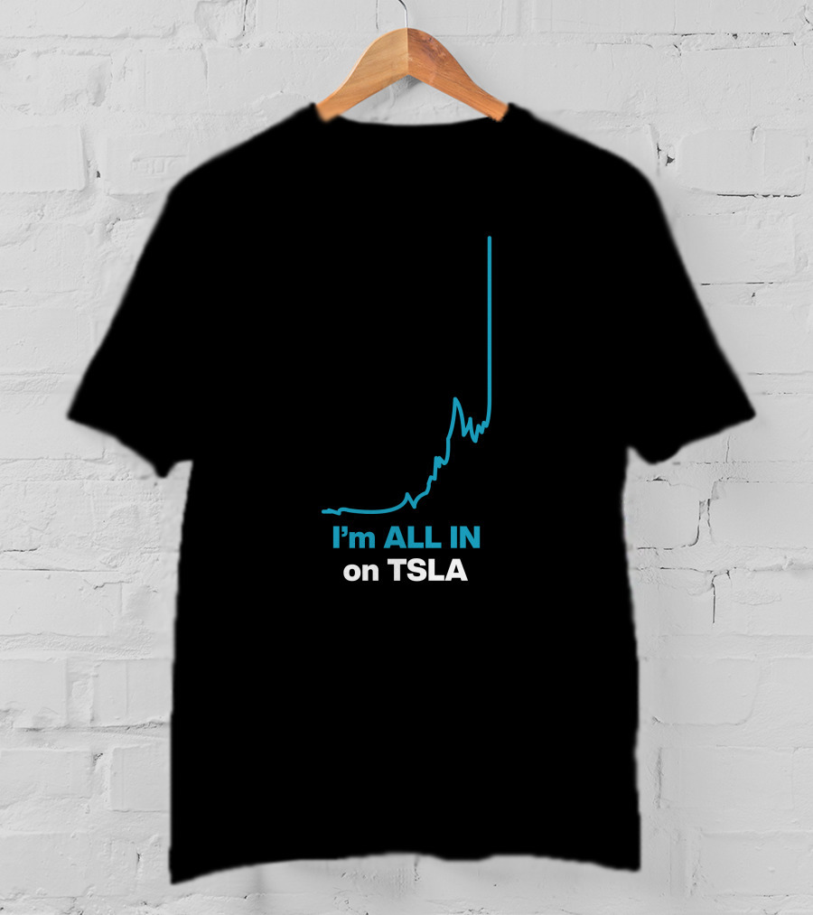I'm ALL IN On TSLA Stock Chart By Waren Redlich T-Shirt