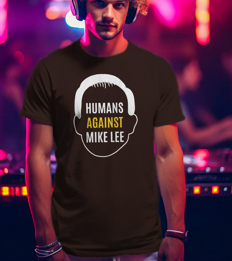 Humans Against Mike Lee Unseatmikelee T-Shirt