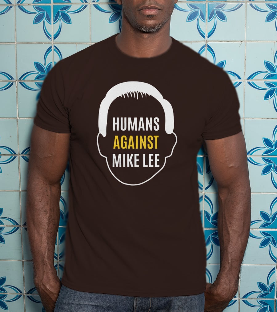 Humans Against Mike Lee Unseatmikelee T-Shirt