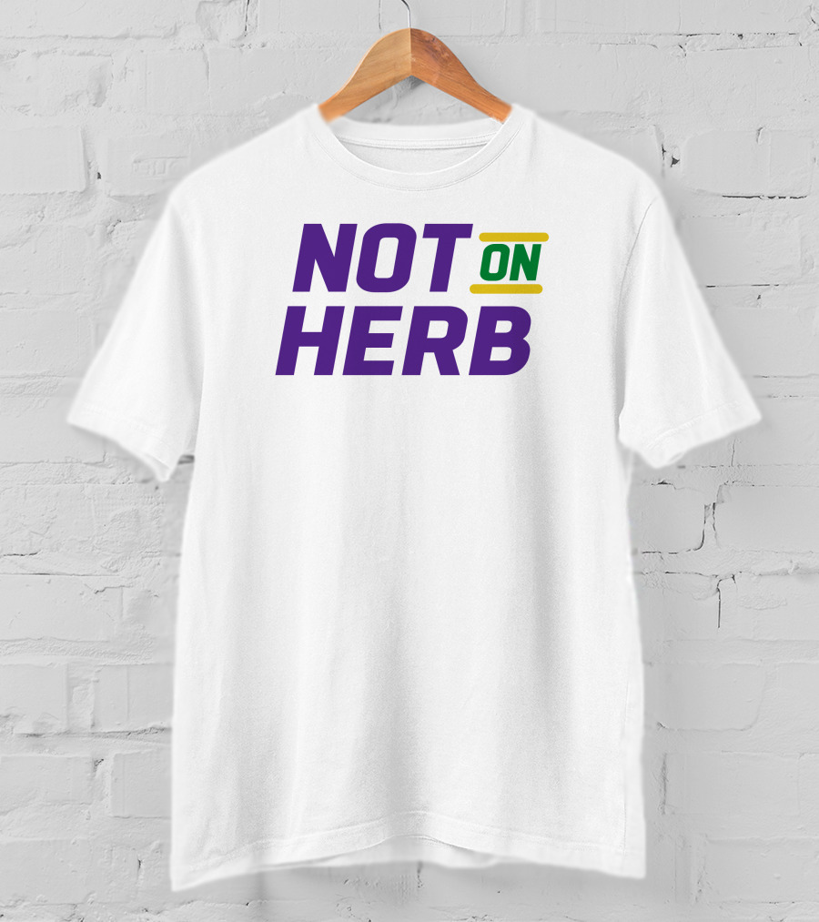Not On Herb NFL Playoffs Football Culture T-Shirt
