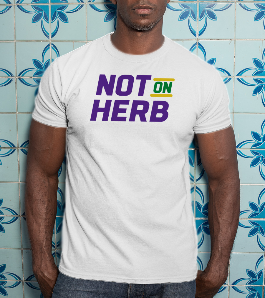 Not On Herb NFL Playoffs Football Culture T-Shirt