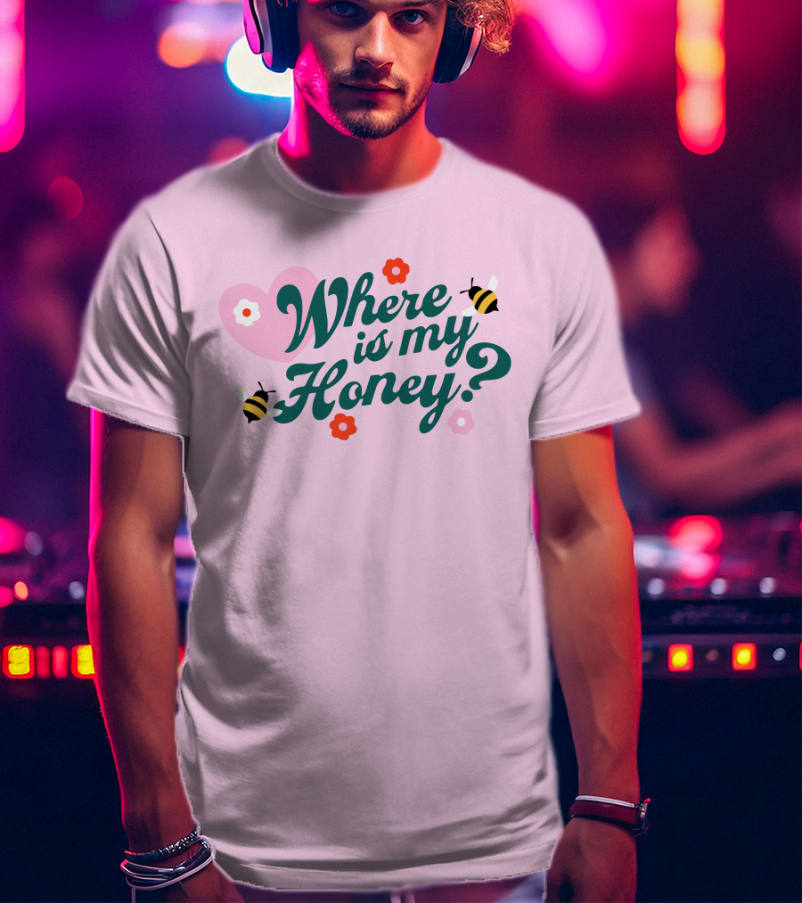 Where Is My Honey? Bees And Hearts With Flowers T-Shirt