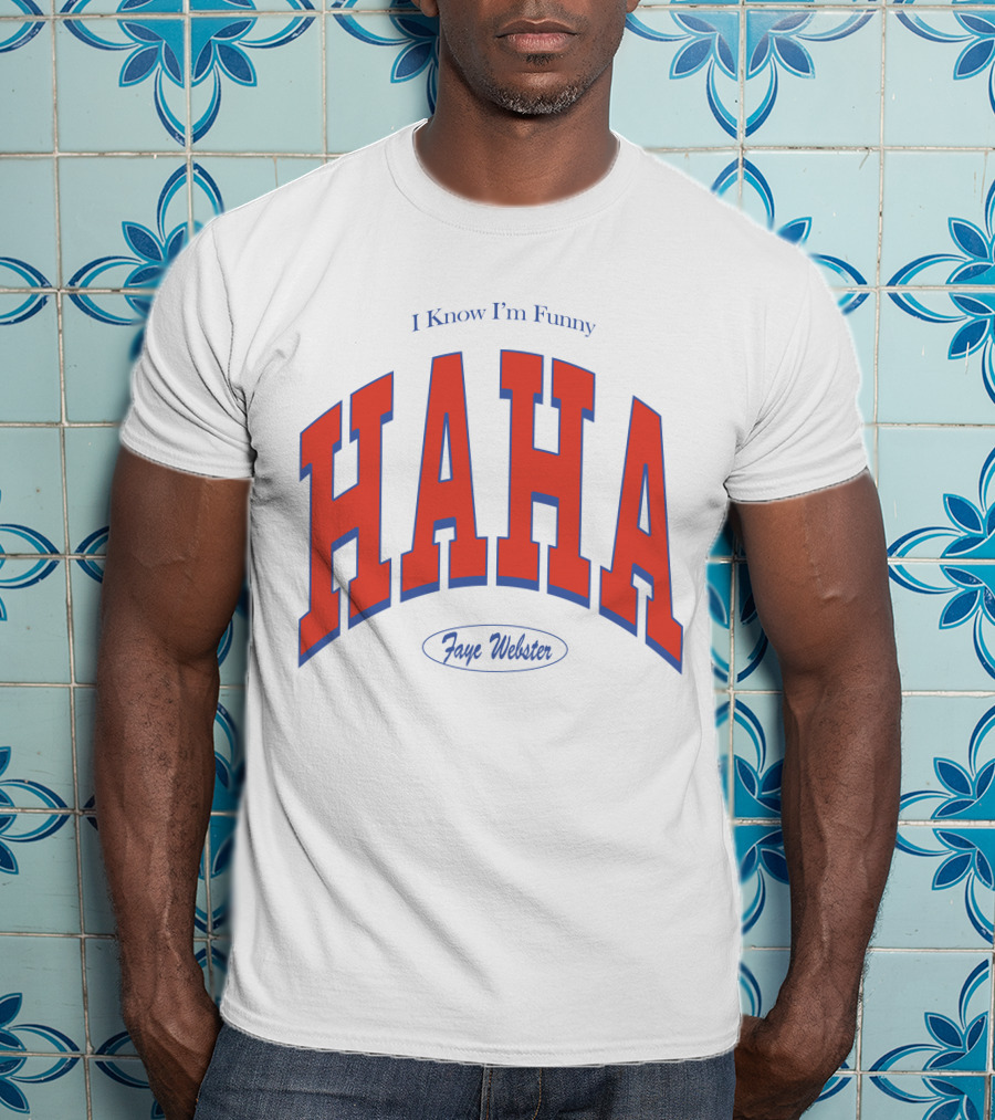 I Know I'm Funny HAHA Faye Webster Varsity Shop T-Shirt