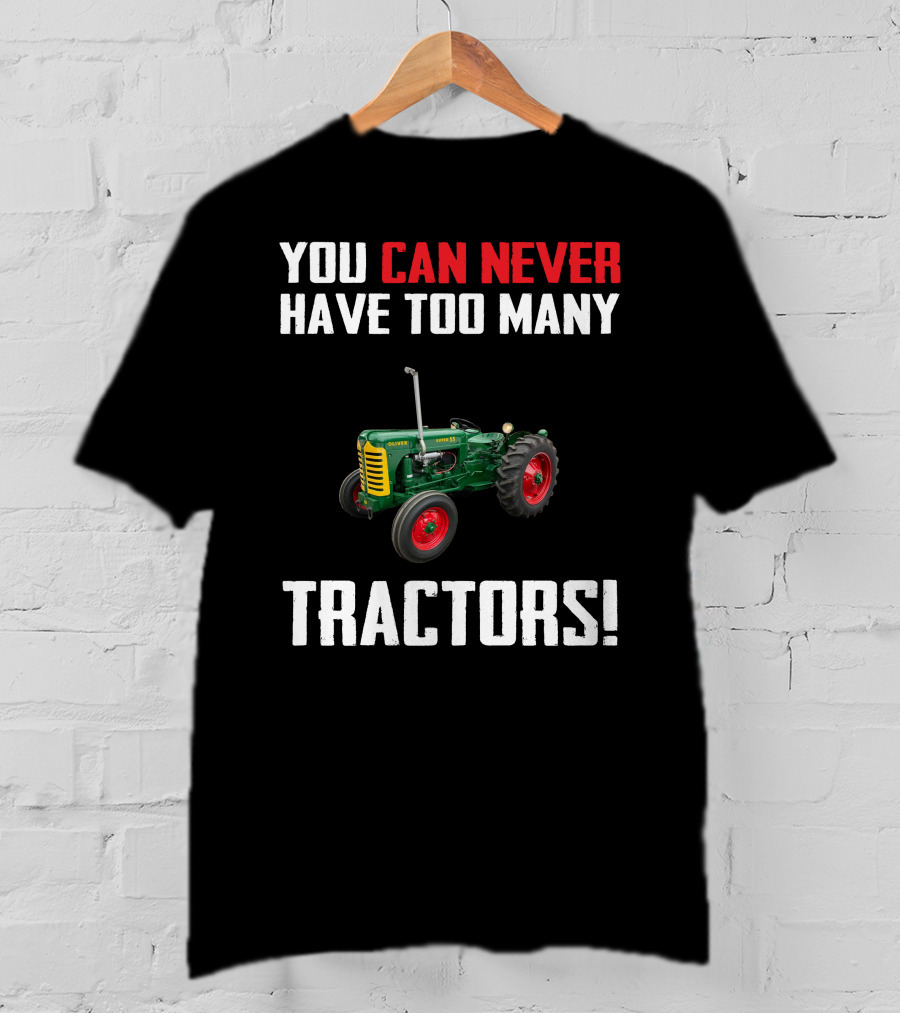 You Can Never Have Too Many Tractors Oliver Super 55 T-Shirt