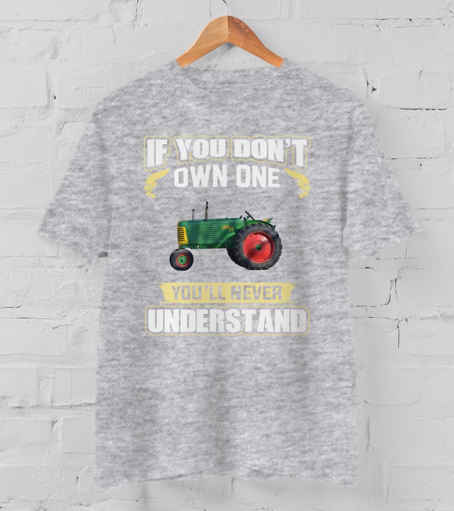 If You Don't Own One Oliver 88 You'll Never Understand T-Shirt