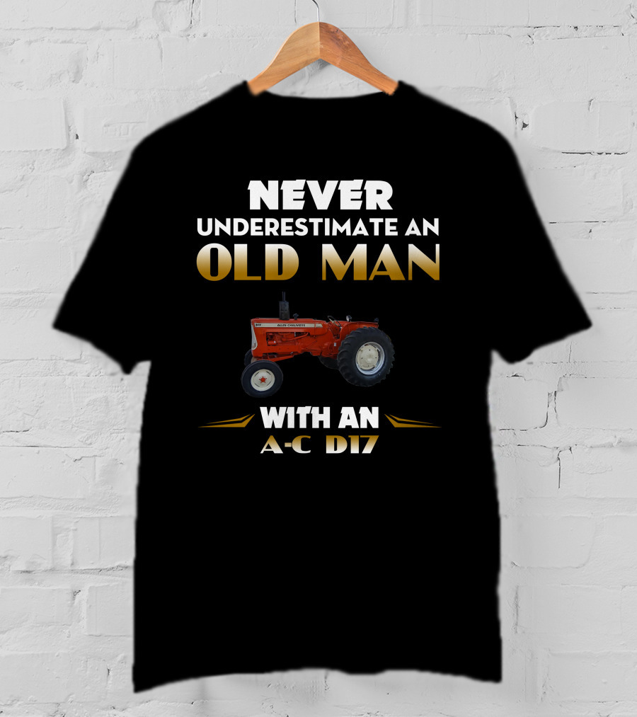NEVER UNDERESTIMATE AN OLD MAN WITH AN A-C D17 T-Shirt