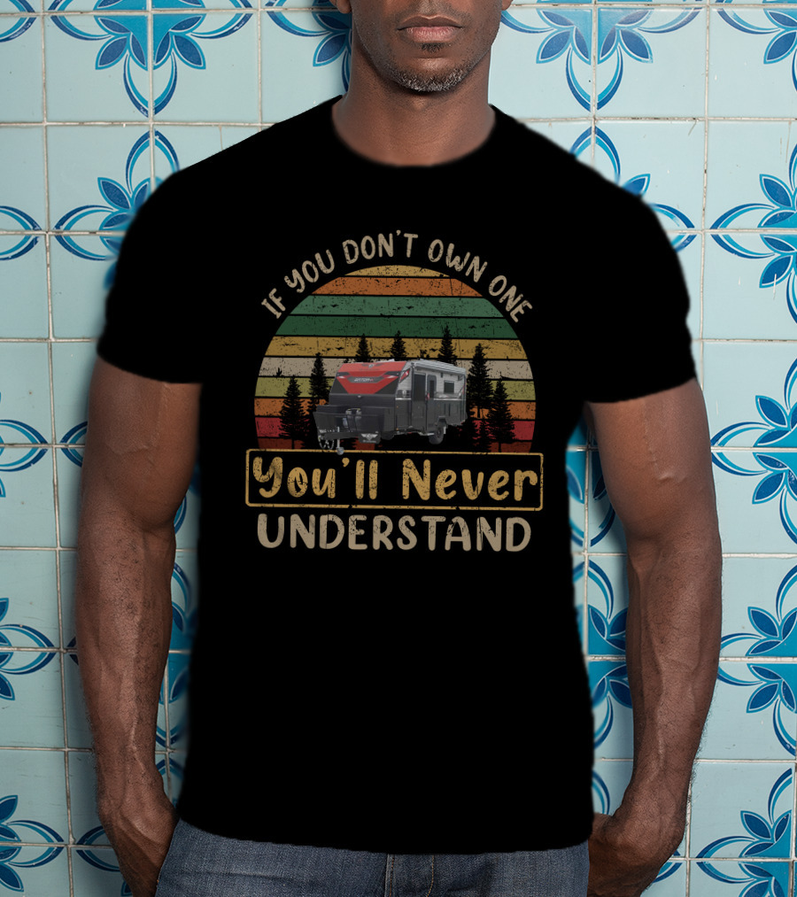 If You Don't Own One You'll Never Understand Vintage RV Camping Retro Stripes T-Shirt