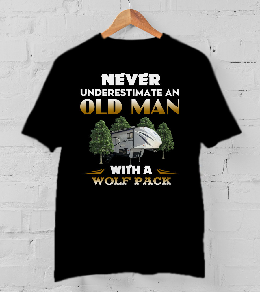 NEVER UNDERESTIMATE AN OLD MAN WITH A WOLF PACK T-Shirt