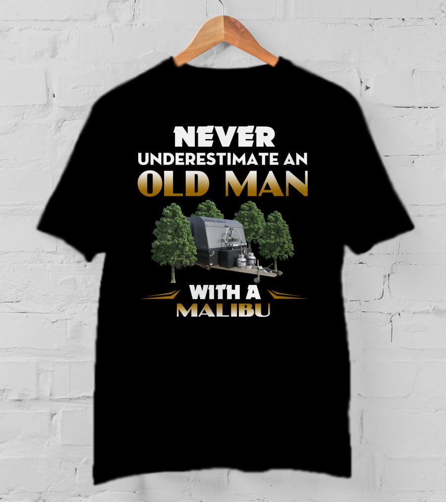 NEVER UNDERESTIMATE AN OLD MAN WITH A MALIBU CAMPER TRAILER SCENE T-Shirt