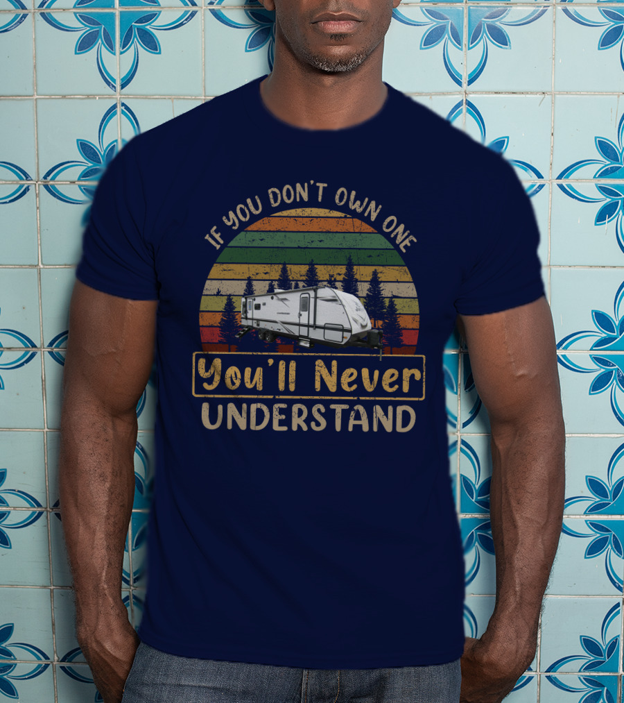 If You Don't Own One You'll Never Understand Jayco Jayfeather 27RL T-Shirt