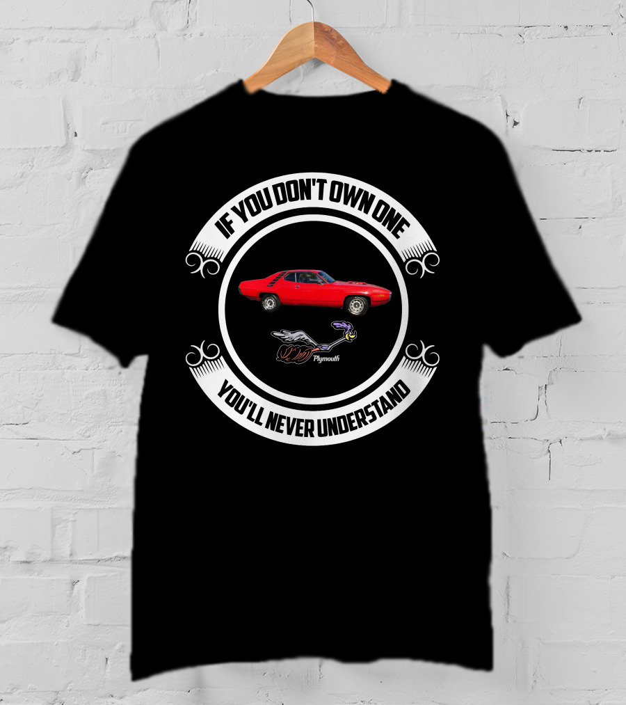 IF YOU DON'T OWN ONE YOU'LL NEVER UNDERSTAND PLYMOUTH ROADRUNNER RED CAR T-Shirt