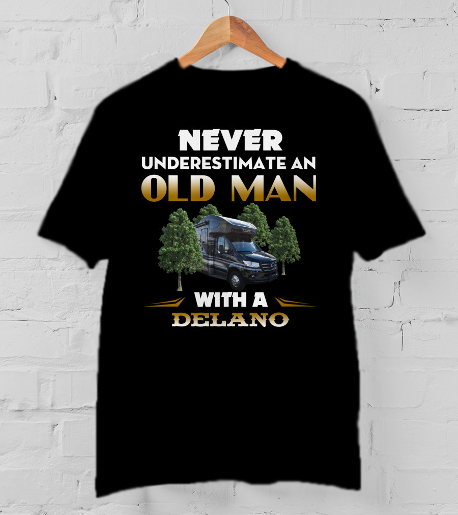NEVER UNDERESTIMATE AN OLD MAN WITH A DELANO T-Shirt