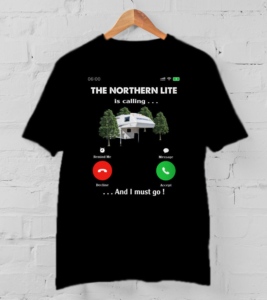 THE NORTHERN LITE IS CALLING AND I MUST GO CAMPING TRIP RV CAMPER T-Shirt