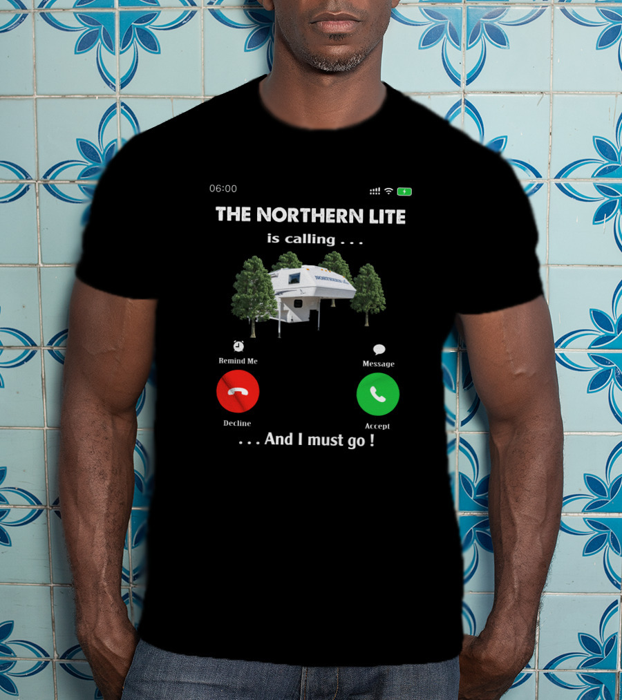 THE NORTHERN LITE IS CALLING AND I MUST GO CAMPING TRIP RV CAMPER T-Shirt