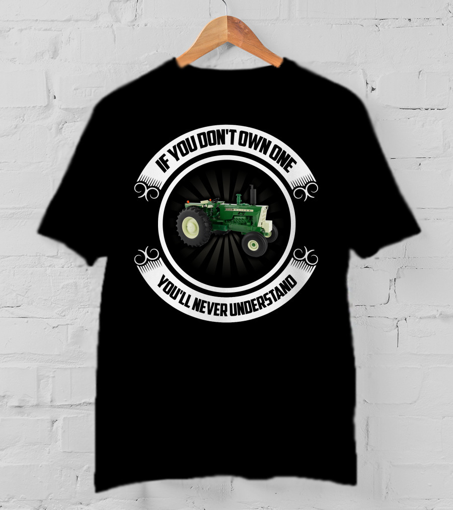 Oliver Tractors 2255 If You Don't Own One You'll Never Understand T-Shirt