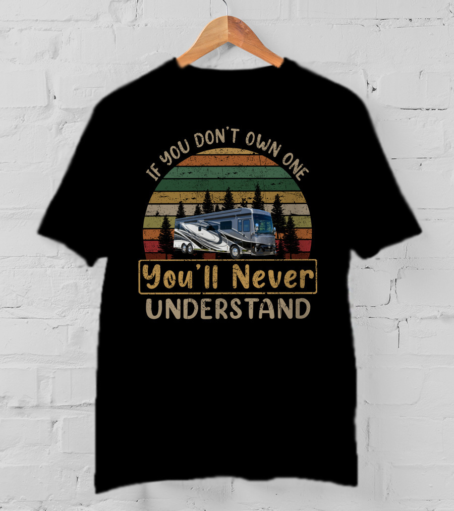 If You Don't Own One You'll Never Understand Dutch Star 4081 Forest Scene T-Shirt