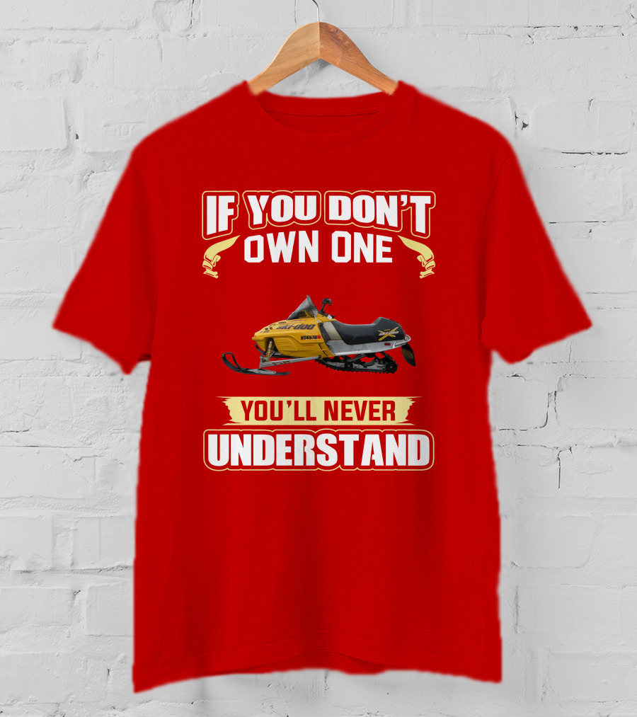 Skidoo Mxzx 440 If You Don't Own One You'll Never Understand T-Shirt
