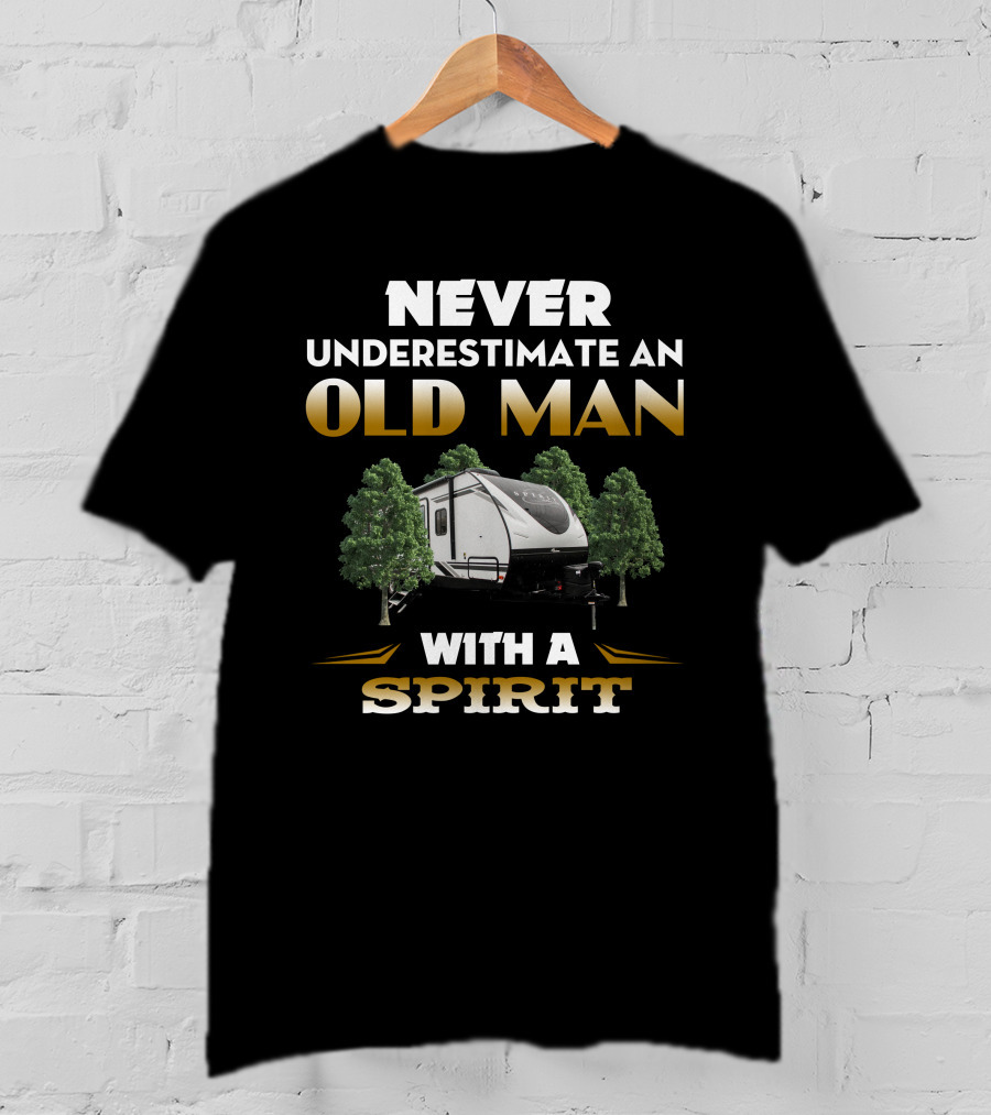 NEVER UNDERESTIMATE AN OLD MAN WITH A SPIRIT T-Shirt