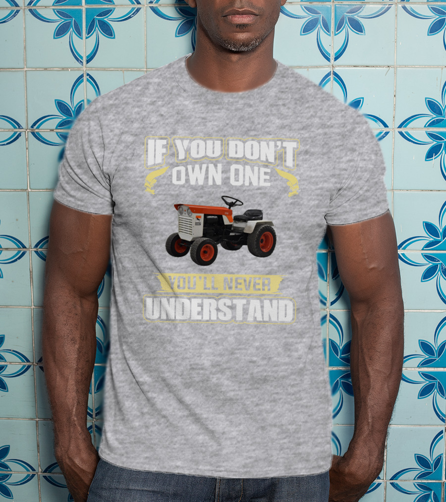 Colt Tractor If You Don't Own One You'll Never Understand T-Shirt