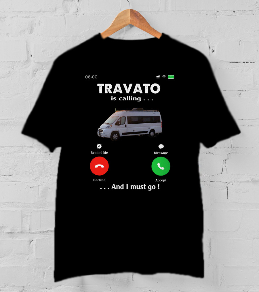 TRAVATO Is Calling And I Must Go Van Life Adventure T-Shirt