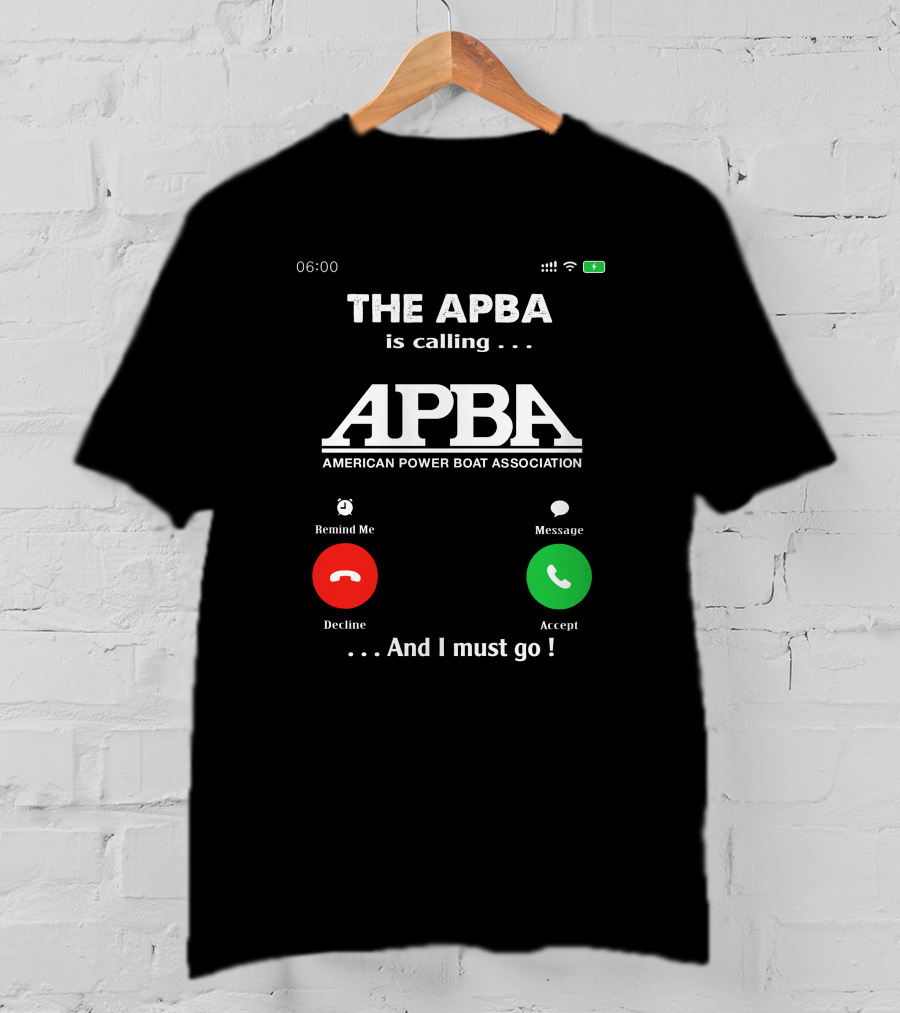 The APBA Is Calling American Power Boat Association And I Must Go T-Shirt