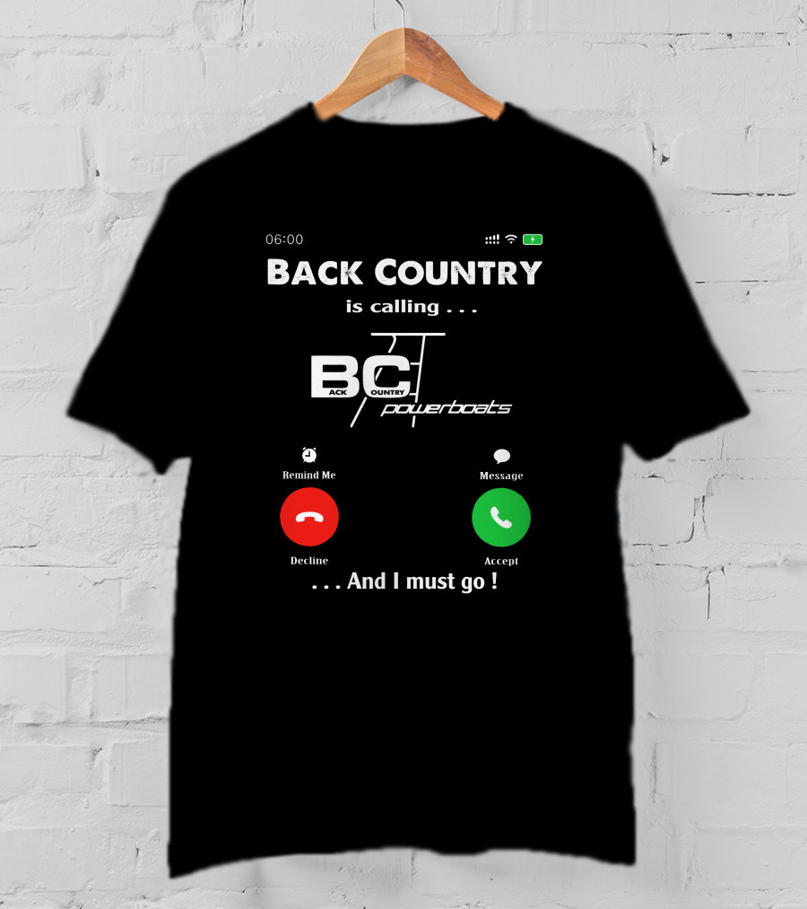 BACK COUNTRY Is Calling BC Powerboats And I Must Go T-Shirt
