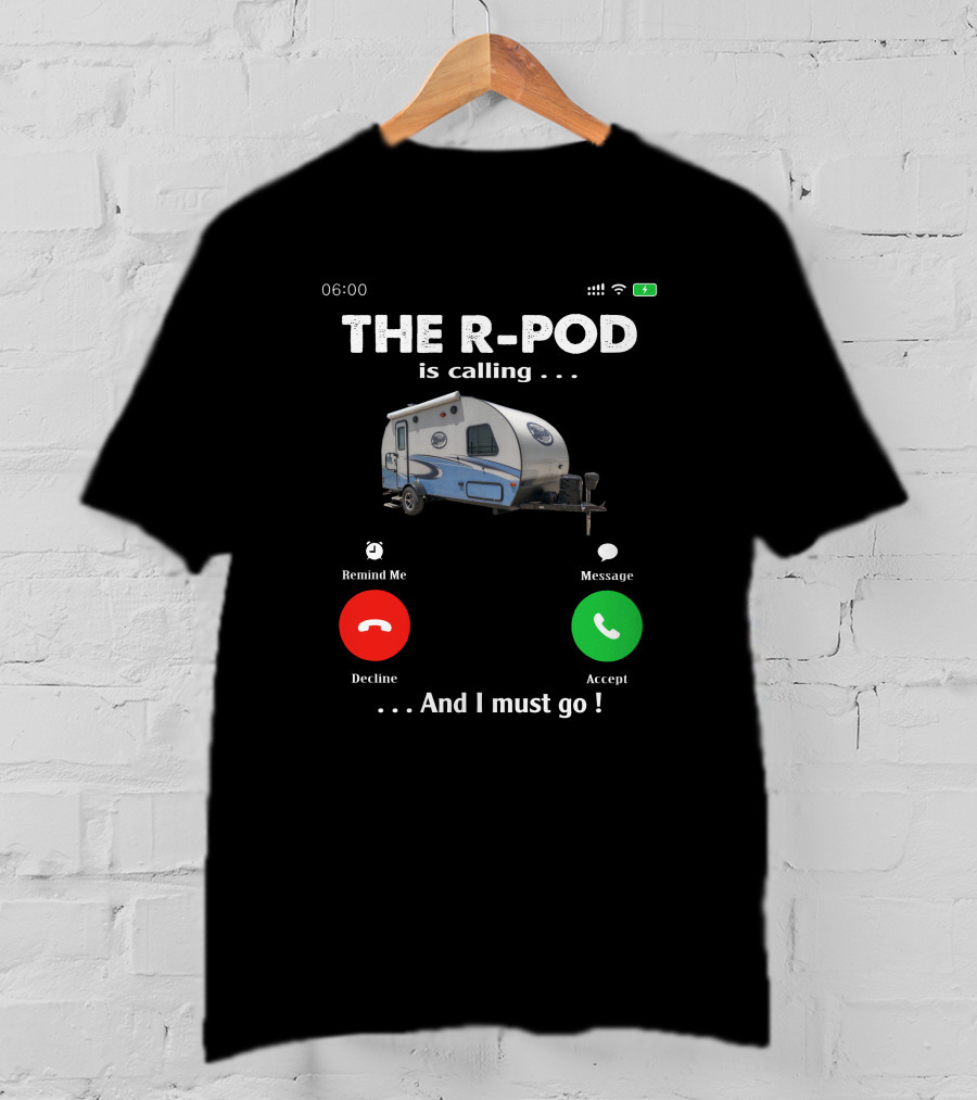 THE R-POD IS CALLING AND I MUST GO T-Shirt