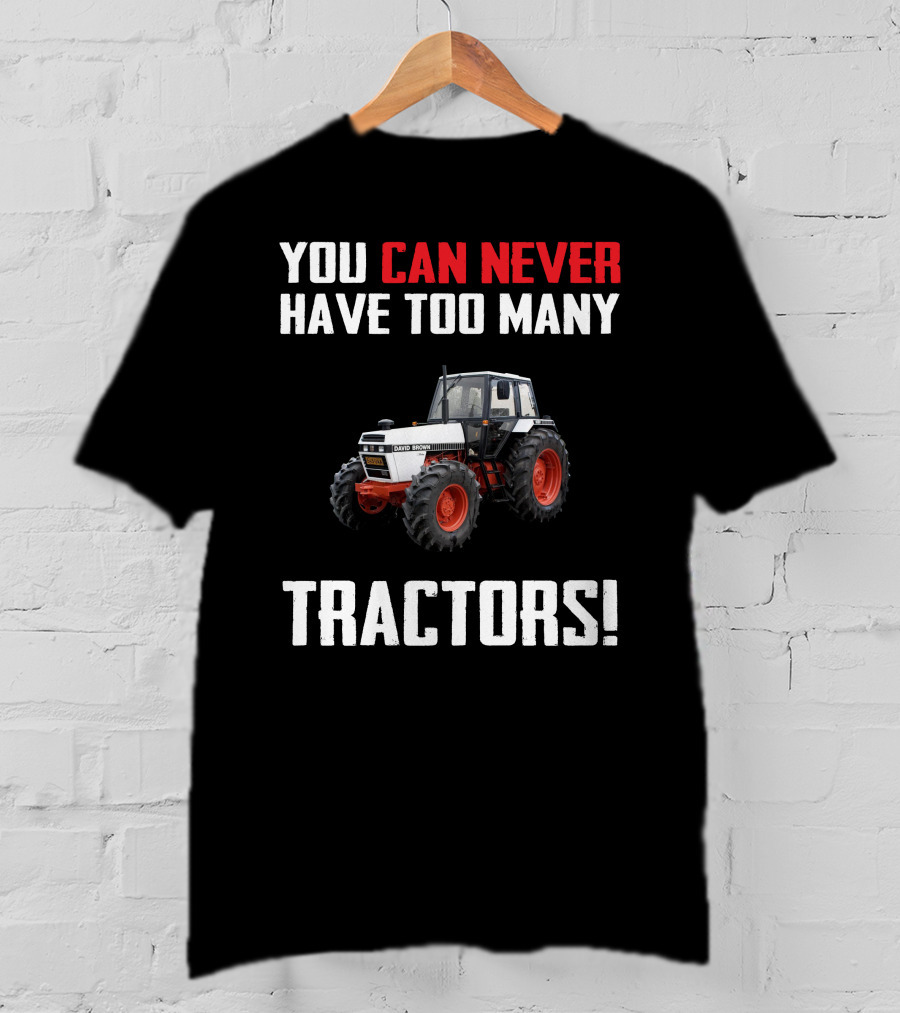 You Can Never Have Too Many David Brown 1690 Tractors T-Shirt
