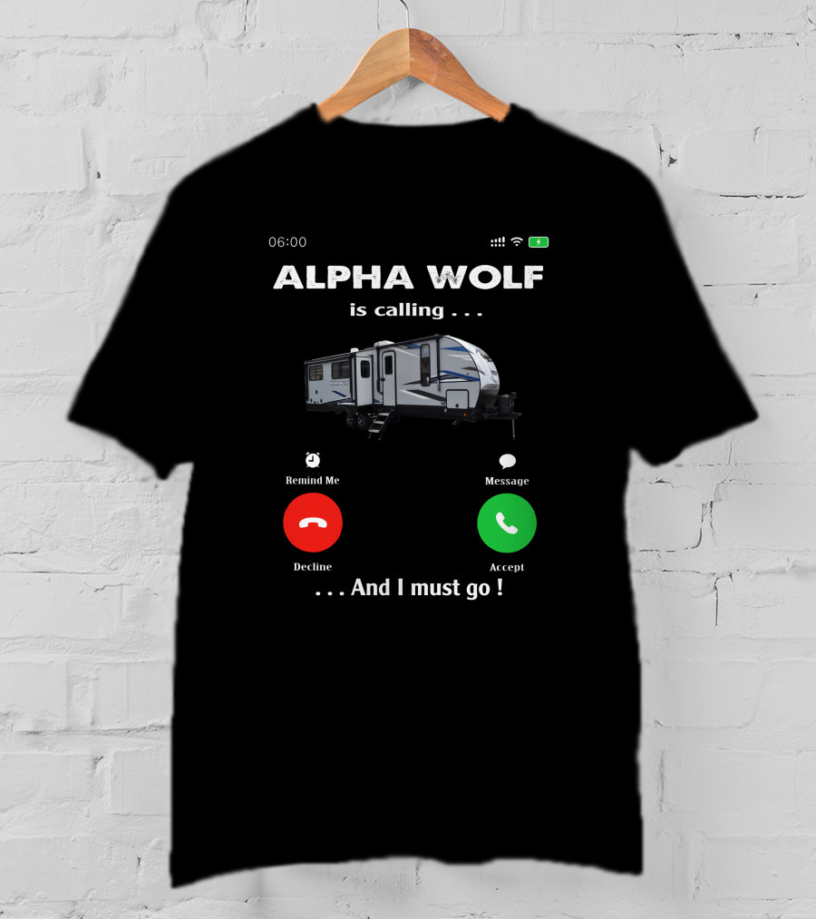 ALPHA WOLF Is Calling . . . And I Must Go T-Shirt