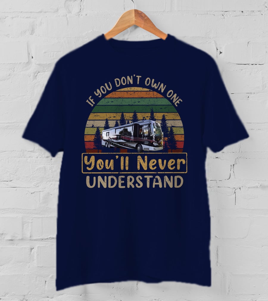 If You Don’t Own One Allegro Bus 45OPP You’ll Never Understand T-Shirt