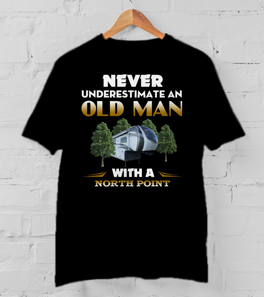Never Underestimate An Old Man With A North Point 377RLBH T-Shirt