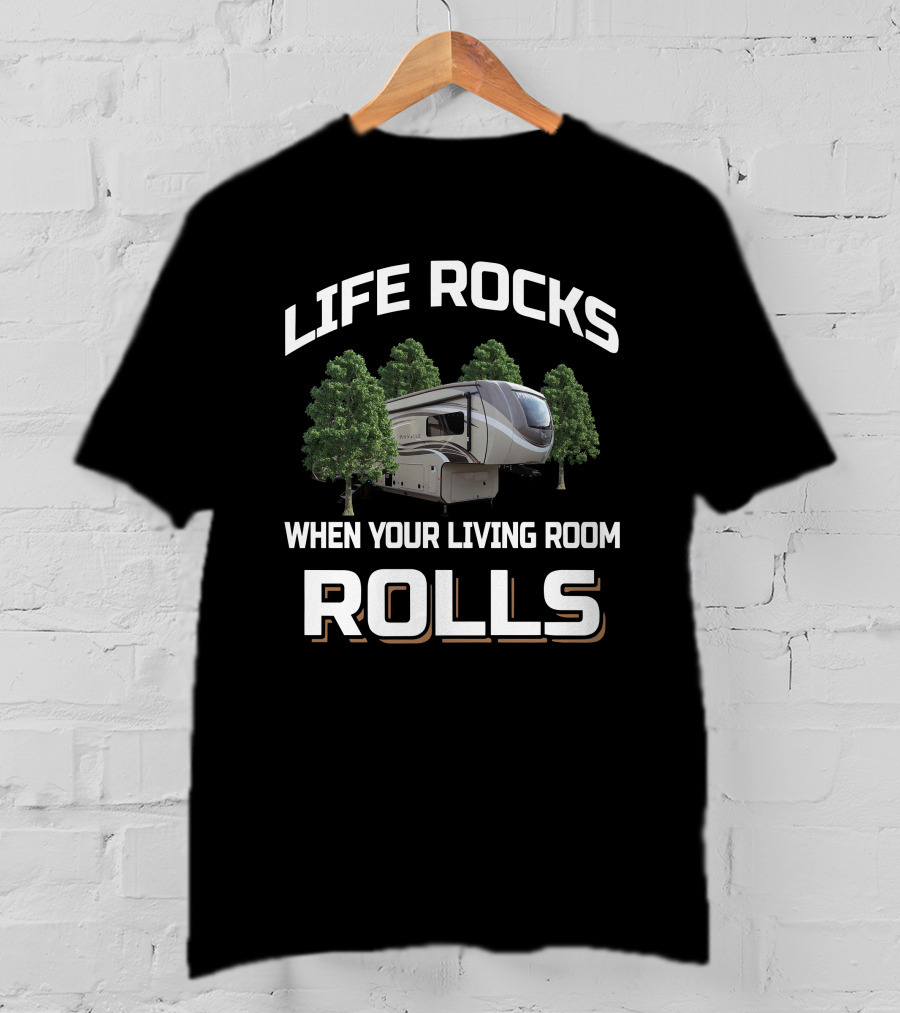 LIFE ROCKS WHEN YOUR LIVING ROOM ROLLS Jayco Pinnacle T-Shirt