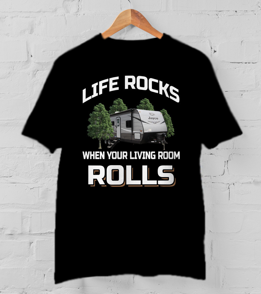 LIFE ROCKS WHEN YOUR LIVING ROOM ROLLS Jayco Jay Flight 287 BHS T-Shirt
