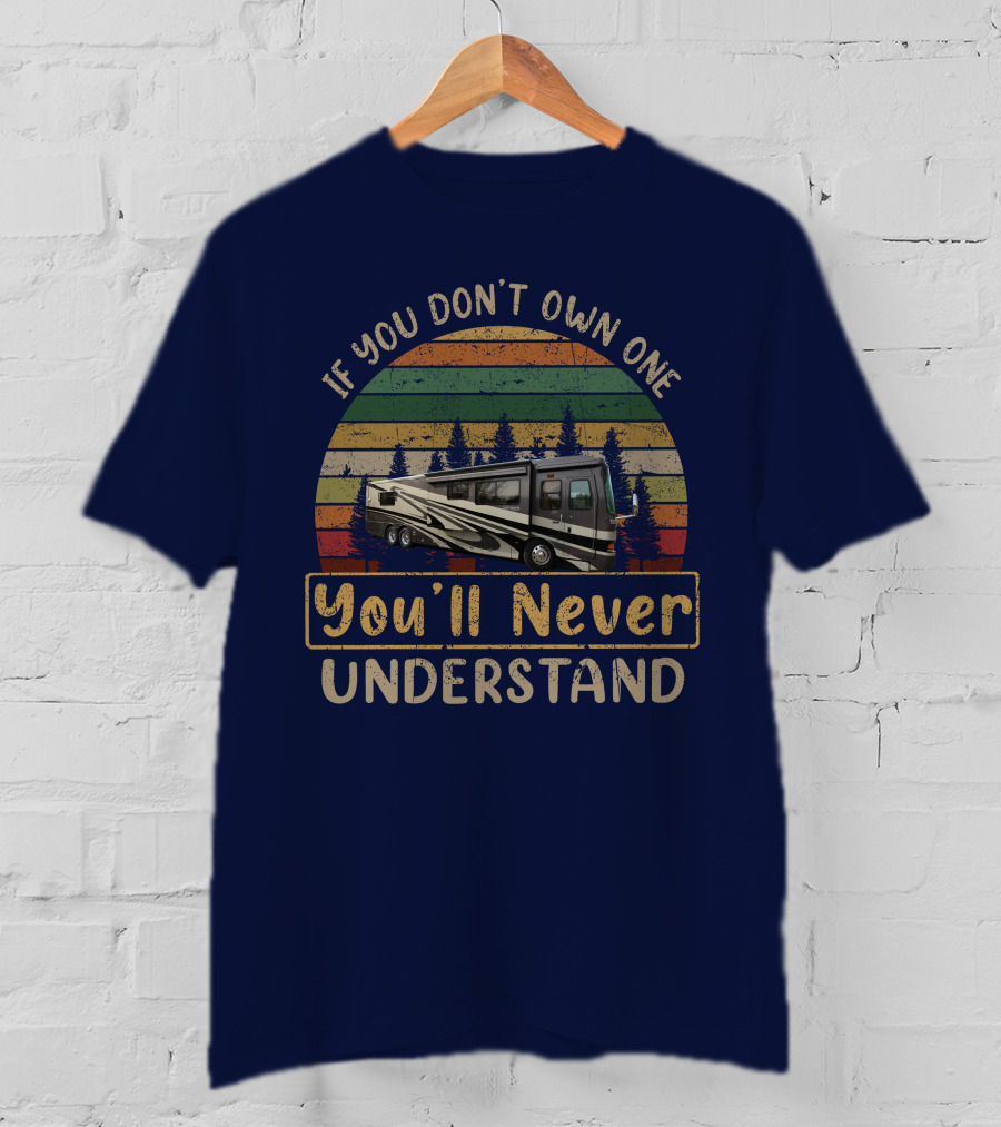 If You Don't Own One You'll Never Understand Monaco Dynasty RV Camping Retro T-Shirt