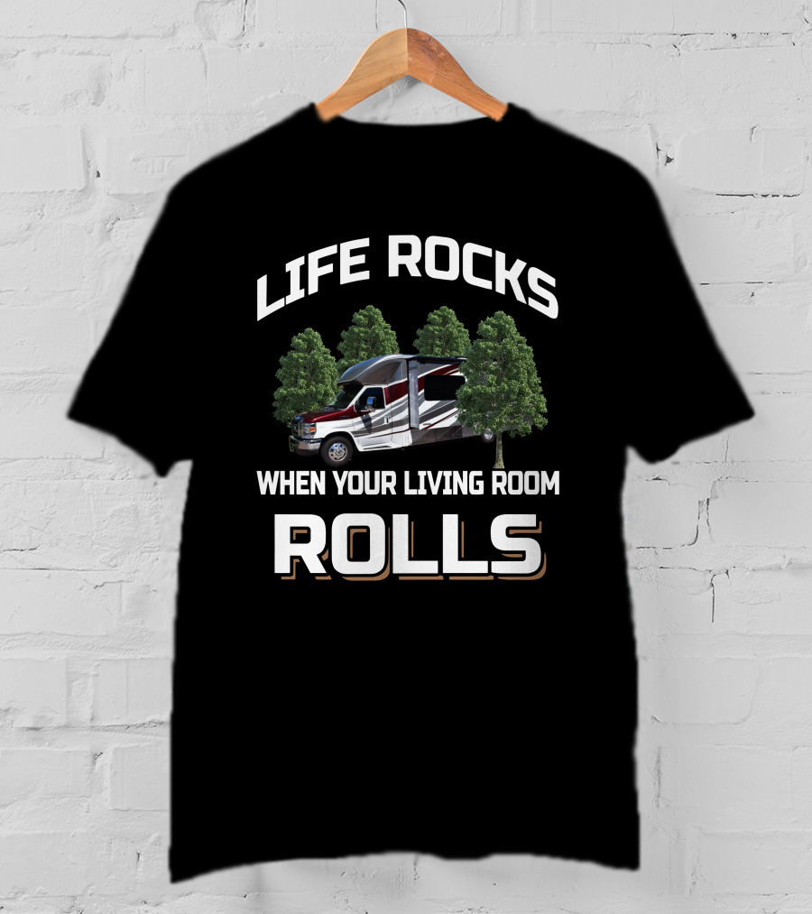 Life Rocks When Your Living Room Rolls Rv Camping Itasca Cambria T-Shirt