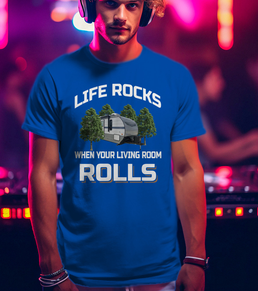Life Rocks When Your Living Room Rolls Gulf Stream Ameri Lite T-Shirt