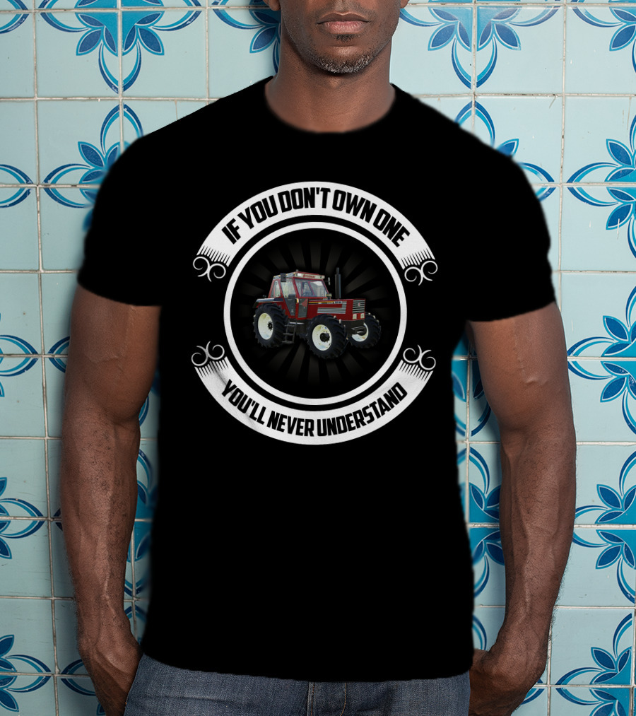 If You Don't Own One You'll Never Understand Fiat Agri 180-90 T-Shirt