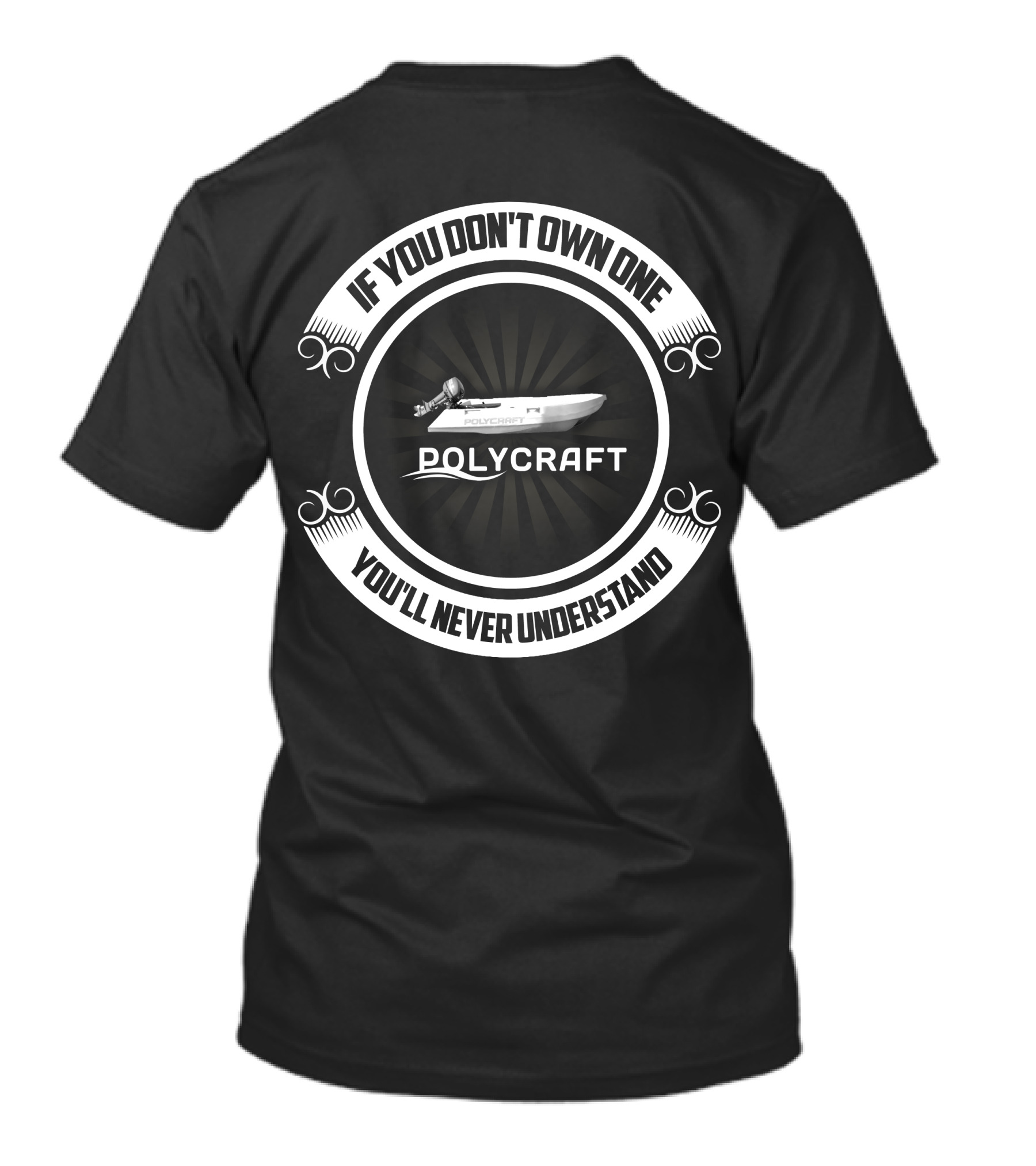 If You Don't Own One You'll Never Understand Polycraft Boat T-Shirt