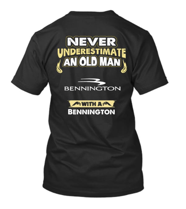 NEVER UNDERESTIMATE AN OLD MAN WITH A BENNINGTON T-Shirt