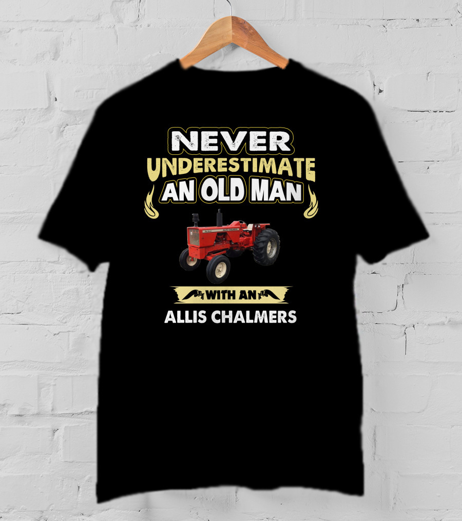 Never Underestimate An Old Man With An Allis Chalmers 170 T-Shirt