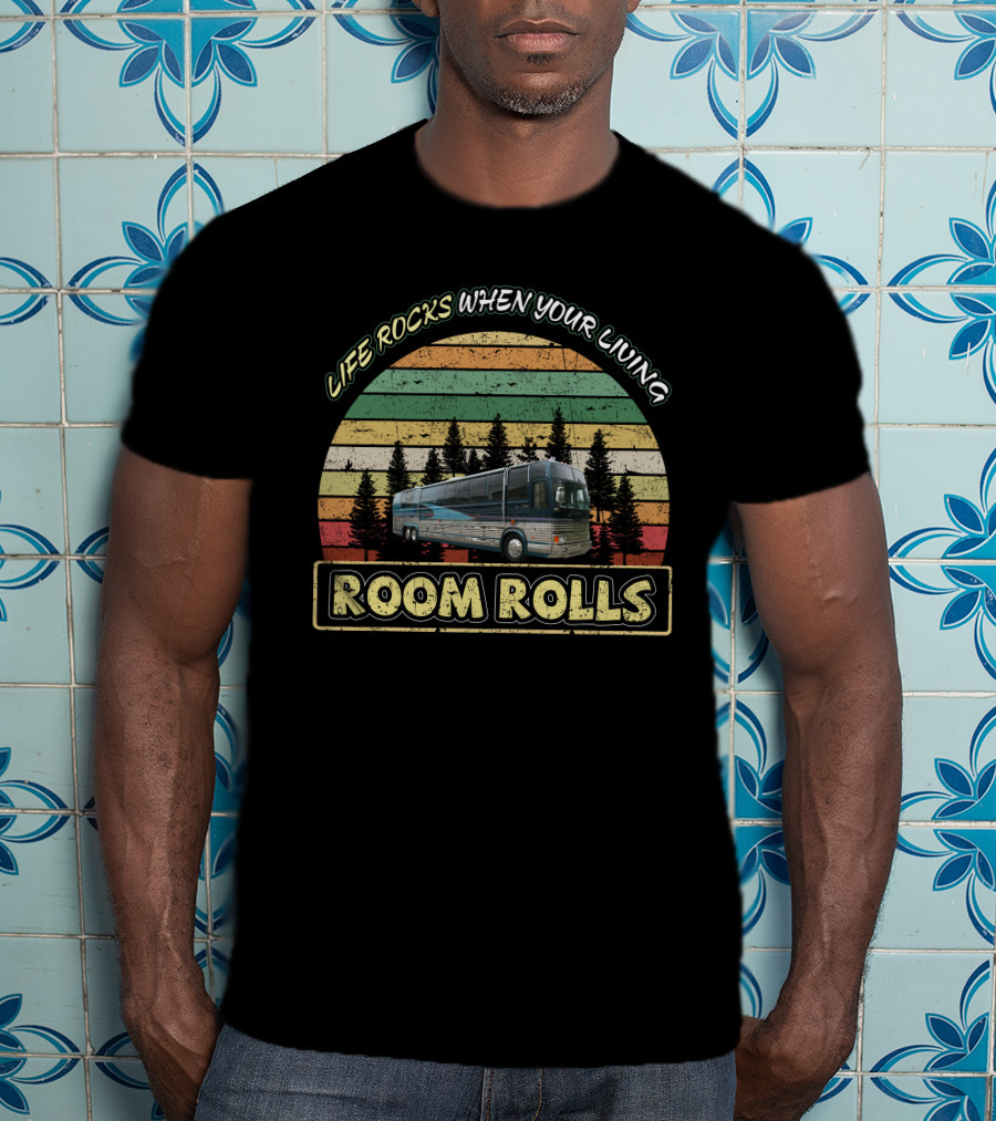 Life Rocks When Your Living Room Rolls Prevost Marathon XL T-Shirt