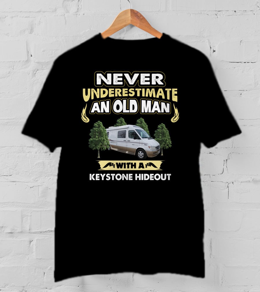 NEVER UNDERESTIMATE AN OLD MAN WITH A KEYSTONE HIDEOUT T-Shirt