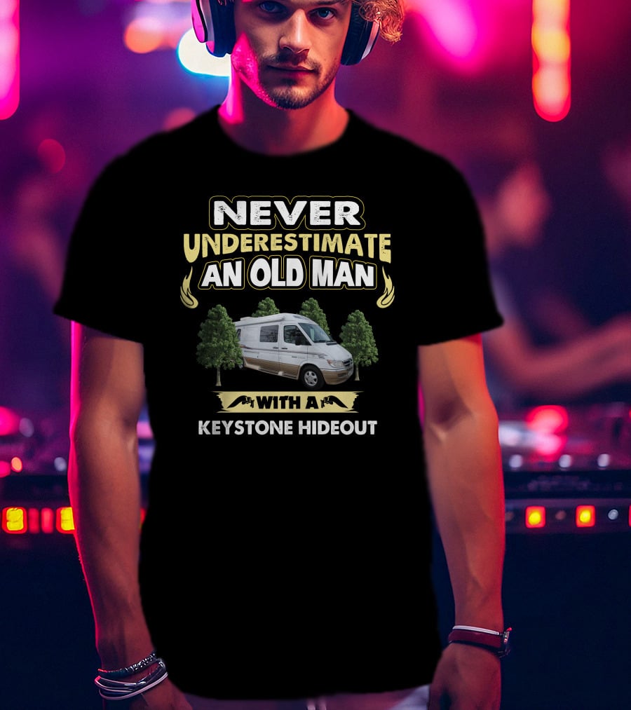 NEVER UNDERESTIMATE AN OLD MAN WITH A KEYSTONE HIDEOUT T-Shirt