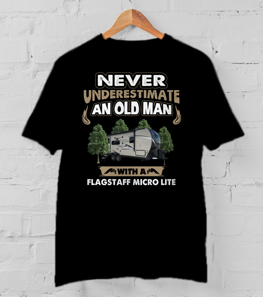 NEVER UNDERESTIMATE AN OLD MAN WITH A FLAGSTAFF MICRO LITE T-Shirt