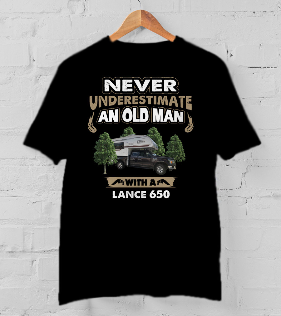 NEVER UNDERESTIMATE AN OLD MAN WITH A LANCE 650 T-Shirt