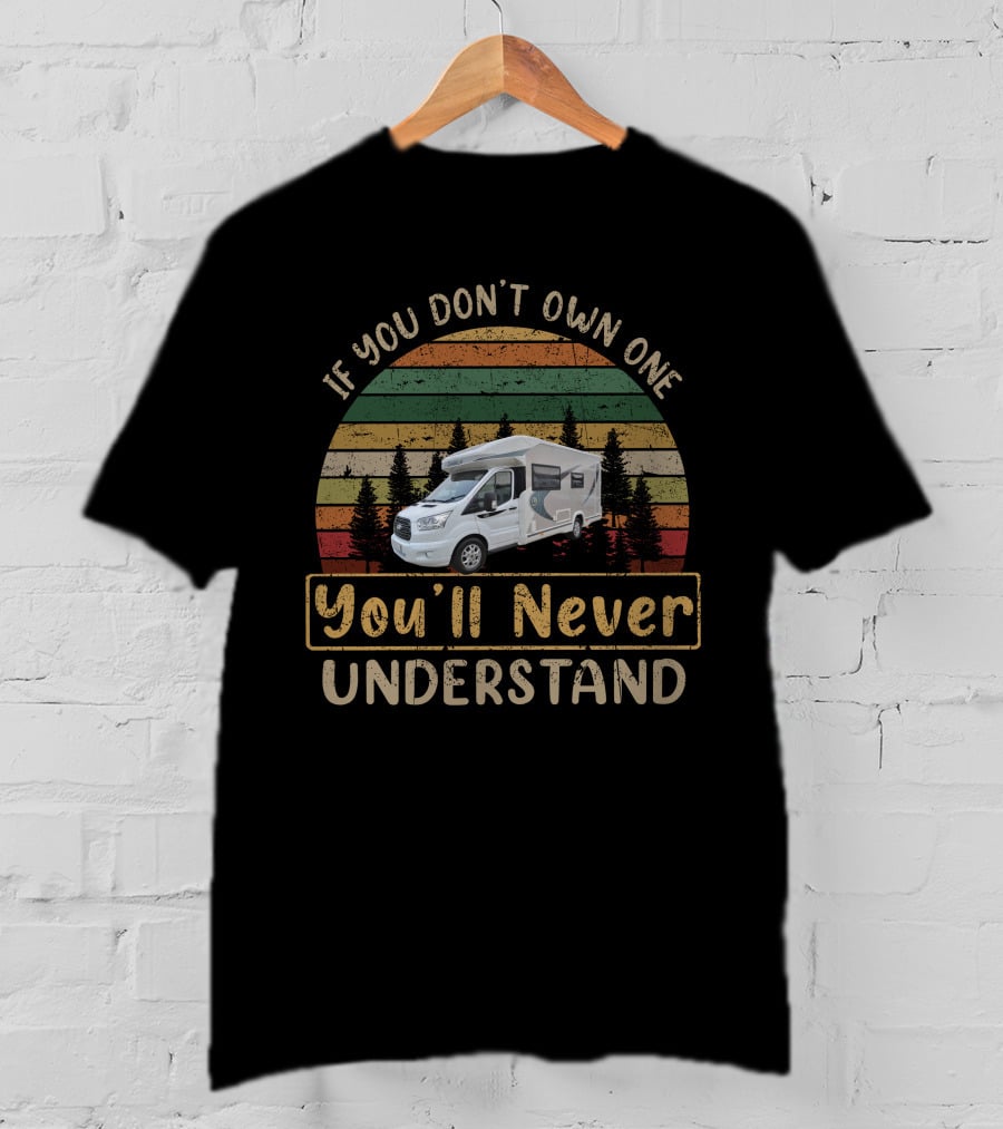If You Don't Own One You'll Never Understand Chausson Motorhome T-Shirt