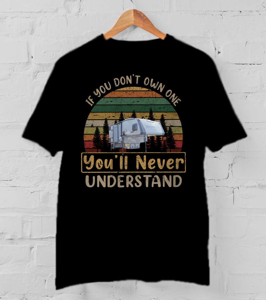 If You Don't Own One You'll Never Understand Eagle Cap 1165 T-Shirt